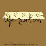 "LIFE GOES ON", Women Half Sleeve T-shirt - FHMax.com