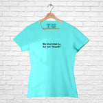 "MAI KHULI KITAB HU AUR TUM ANPADH", Women Half Sleeve T-shirt - FHMax.com