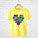 "WHY NOT OFCOURSE COMPLETELY TOTALLY NO", Boyfriend Women T-shirt - FHMax.com