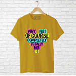 "WHY NOT OF COURSE COMPLETELY TOTALLY NO", Boyfriend Women T-shirt - FHMax.com