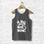 "WHY NOT NOW?", Men's vest - FHMax.com
