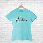 "Positive", Women Half Sleeve T-shirt - FHMax.com