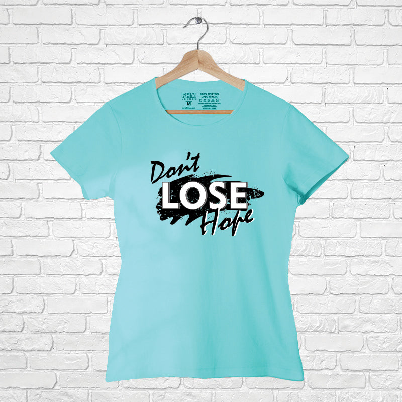 "DON'T LOSE HOPE", Women Half Sleeve T-shirt - FHMax.com