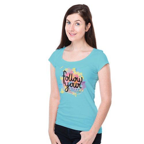 "FOLLOW YOUR DREAMS", Women Half Sleeve T-shirt - FHMax.com