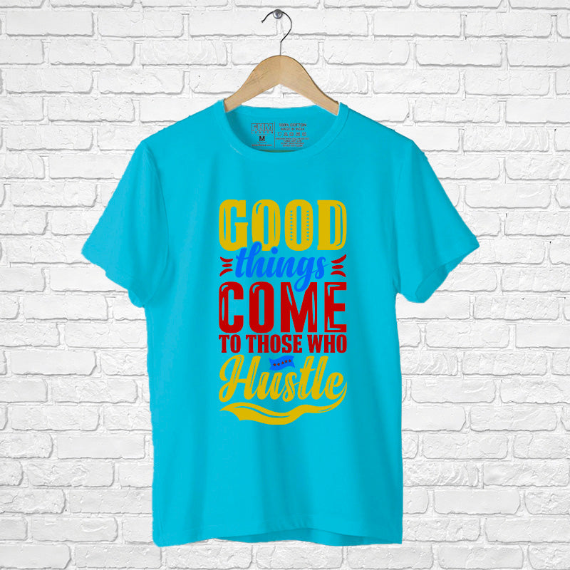 "GOOD THINGS COME TO....", Men's Half Sleeve T-shirt - FHMax.com