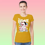 "BE BRAVE", Women Half Sleeve T-shirt - FHMax.com
