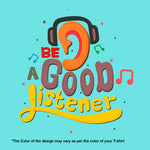 "BE A GOOD LISTENER", Women Half Sleeve T-shirt - FHMax.com
