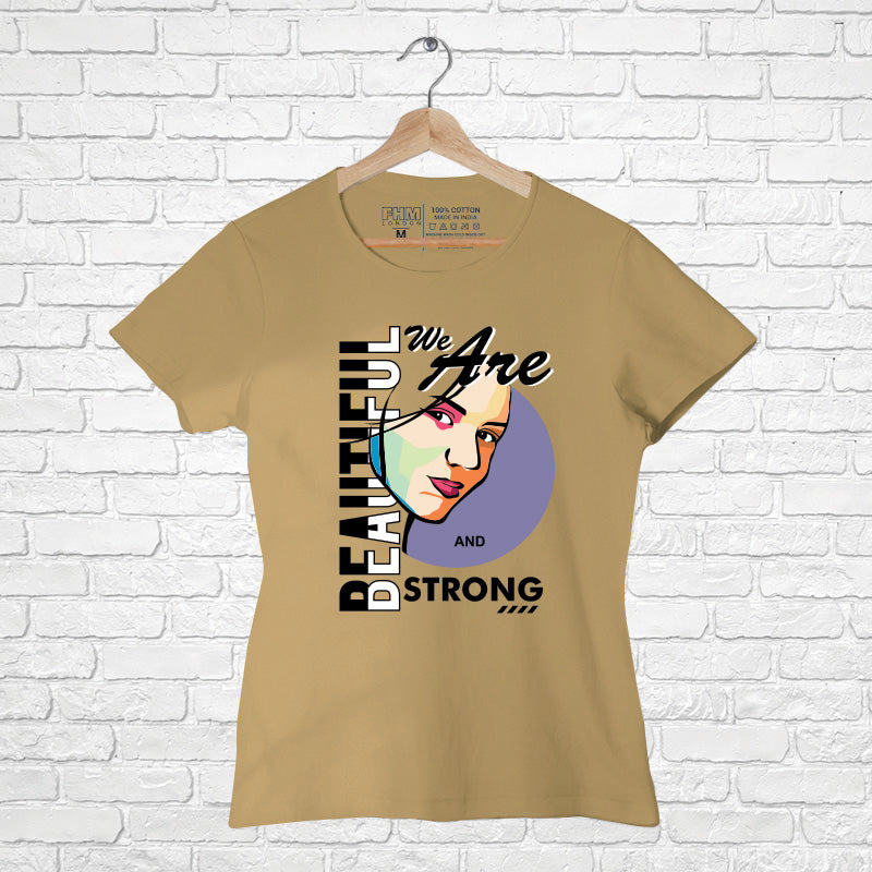 "WE ARE BEAUTIFUL AND STRONG", Women Half Sleeve T-shirt - FHMax.com