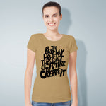 "THE BEST WAY TO PREDICT.....", Women Half Sleeve T-shirt - FHMax.com