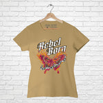 Rebel Born, Women Half Sleeve Tshirt - FHMax.com