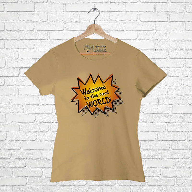 Welcome to the Real World, Women Half Sleeve T-shirt - FHMax.com