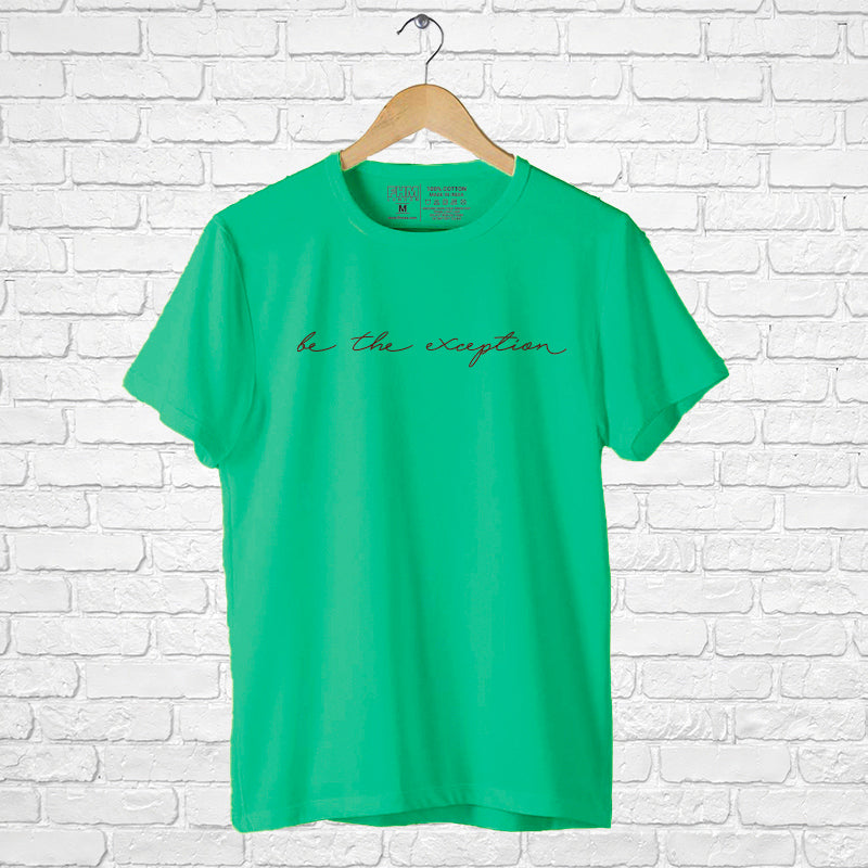 "BE THE EXCEPTION", Men's Half Sleeve T-shirt - FHMax.com