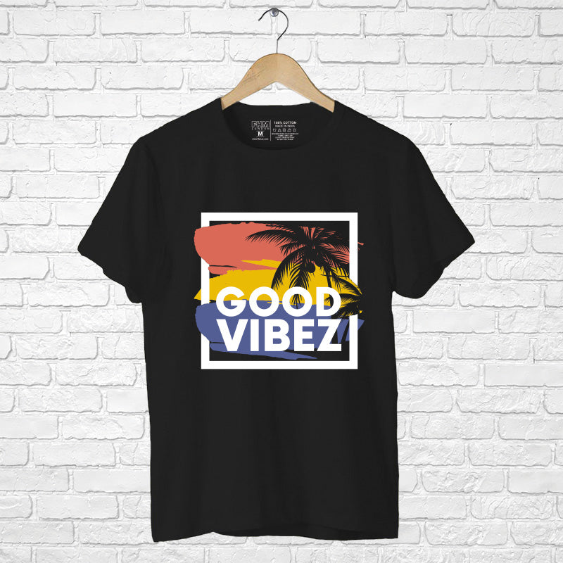 "GOOD VIBEZ", Men's Half Sleeve T-shirt - FHMax.com