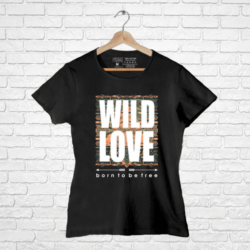 "WILD LOVE", Women Half Sleeve T-shirt - FHMax.com