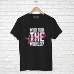 "WHO RUN THE GIRL'S WORLD?", Boyfriend Women T-shirt - FHMax.com