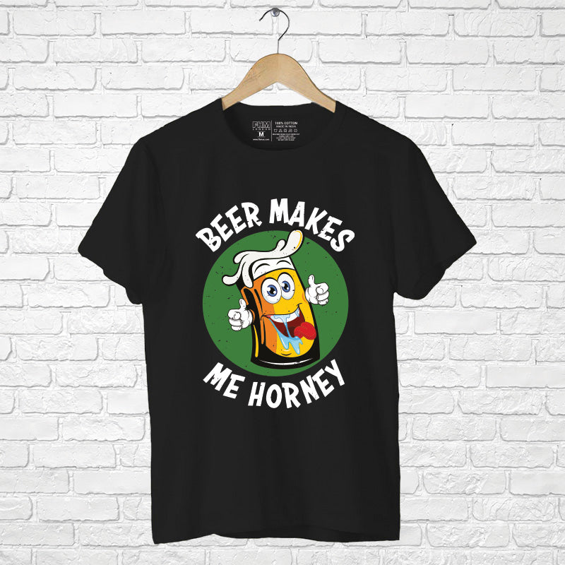 Beer makes me horny, Men's Half Sleeve T-shirt - FHMax.com