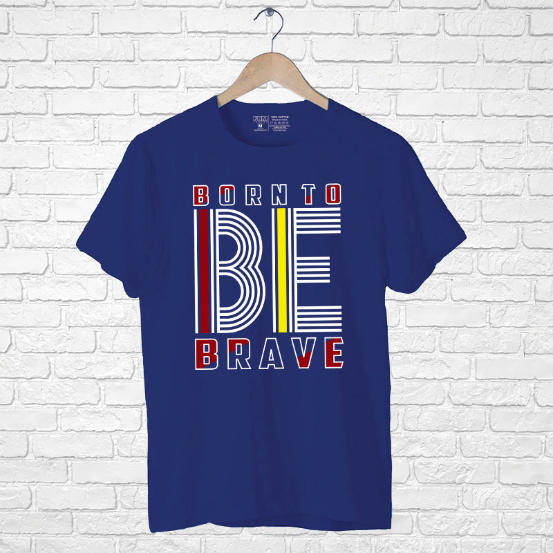 "BORN TO BE BRAVE", Men's Half Sleeve T-shirt - FHMax.com