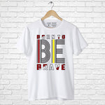 "BORN TO BE BRAVE", Men's Half Sleeve T-shirt - FHMax.com