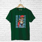 Be Brave, Men's Half Sleeve T-shirt - FHMax.com