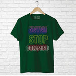 "NEVER STOP DREAMING", Men's Half Sleeve T-shirt - FHMax.com