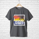 "GOOD VIBEZ", Men's Half Sleeve T-shirt - FHMax.com