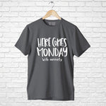 "HERE COMES MONDAY WITH ANXIETY", Boyfriend Women T-shirt - FHMax.com