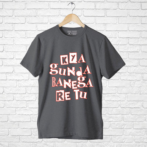 Kya Gunda Banega Re Tu, Men's Half Sleeve T-shirt - FHMax.com