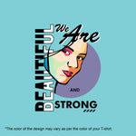 "WE ARE BEAUTIFUL AND STRONG", Women Half Sleeve T-shirt - FHMax.com