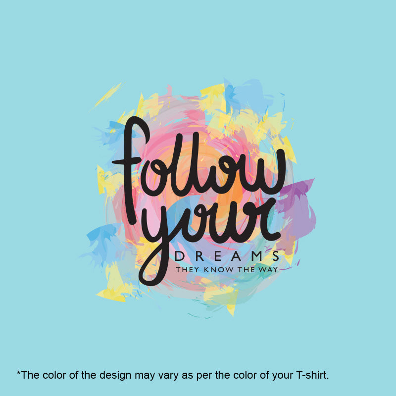 "FOLLOW YOUR DREAMS", Women Half Sleeve T-shirt - FHMax.com