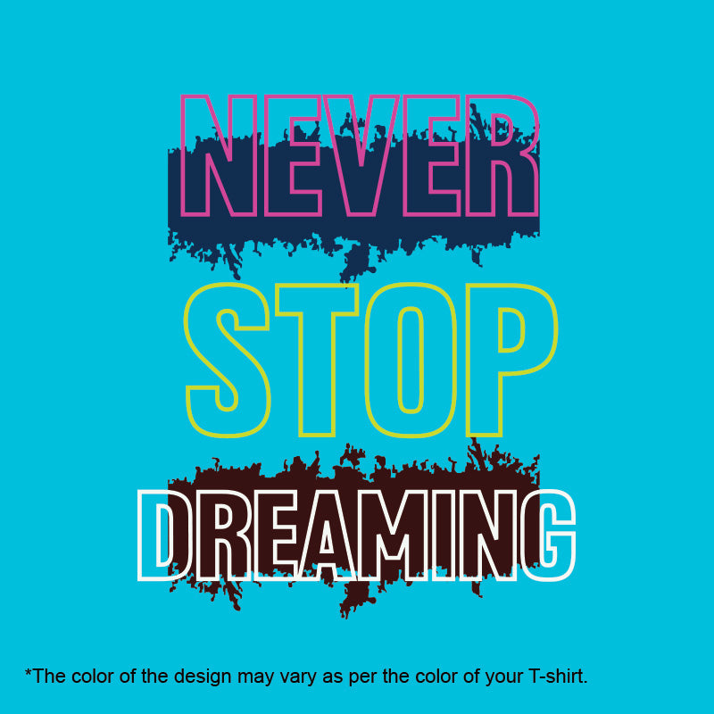 "NEVER STOP DREAMING", Men's Half Sleeve T-shirt - FHMax.com