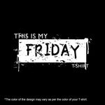 "THIS IS MY FRIDAY T-SHIRT", Women Half Sleeve T-shirt - FHMax.com