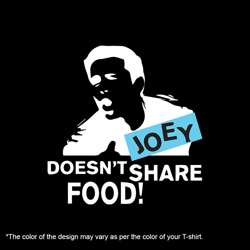 JOEY Doesn't Share Food, Men's Half Sleeve T-shirt - FHMax.com