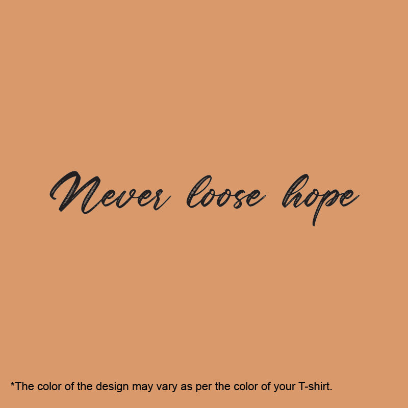 Never loose hope, Women Half Sleeve T-shirt - FHMax.com