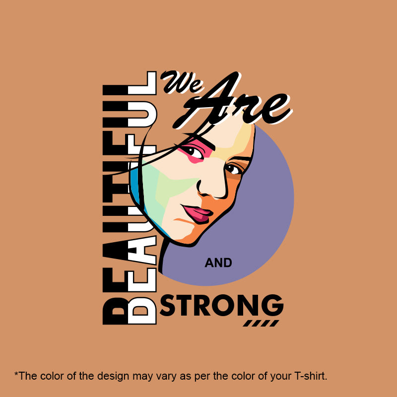 "WE ARE BEAUTIFUL AND STRONG", Women Half Sleeve T-shirt - FHMax.com