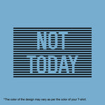 "NOT TODAY", Women Half Sleeve T-shirt - FHMax.com