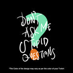 "DON'T ASK ME STUPID QUESTIONS", Women Half Sleeve T-shirt - FHMax.com