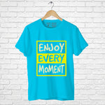 "ENJOY EVERY MOMENT", Boyfriend Women T-shirt - FHMax.com