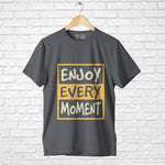 "ENJOY EVERY MOMENT", Boyfriend Women T-shirt - FHMax.com