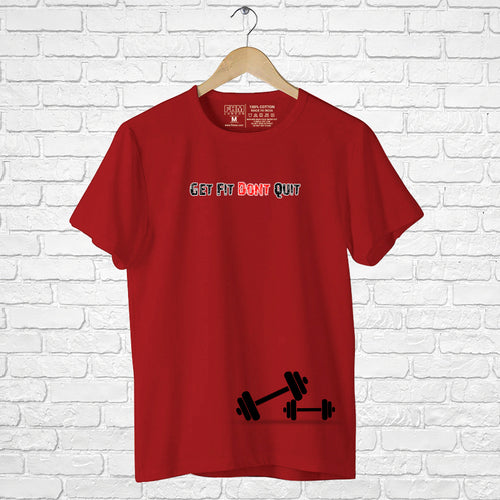 Get Fit Don't Quit, Men's Half Sleeve Tshirt - FHMax.com