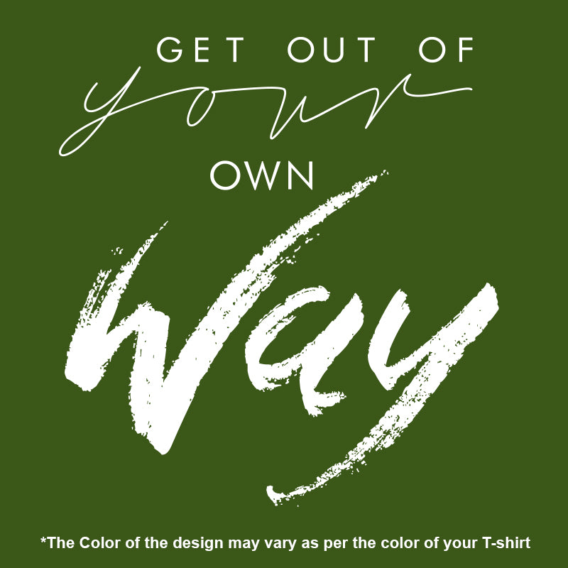 "GET OUT OF YOUR OWN WAY", Men's Half Sleeve T-shirt - FHMax.com