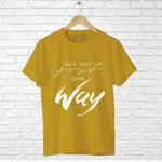 "GET OUT OF YOUR OWN WAY", Men's Half Sleeve T-shirt - FHMax.com