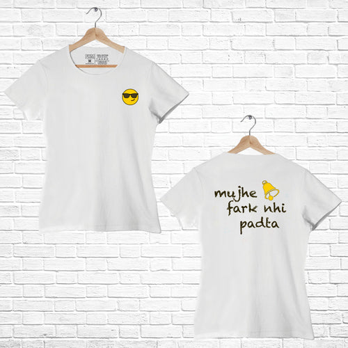 Mujhe gh***a fark nahi padta, Women Half Sleeve T-shirt - FHMax.com