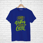 "GOOD VIBES GOOD COFFEE", Boyfriend Women T-shirt - FHMax.com