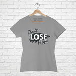 "DON'T LOSE HOPE", Women Half Sleeve T-shirt - FHMax.com