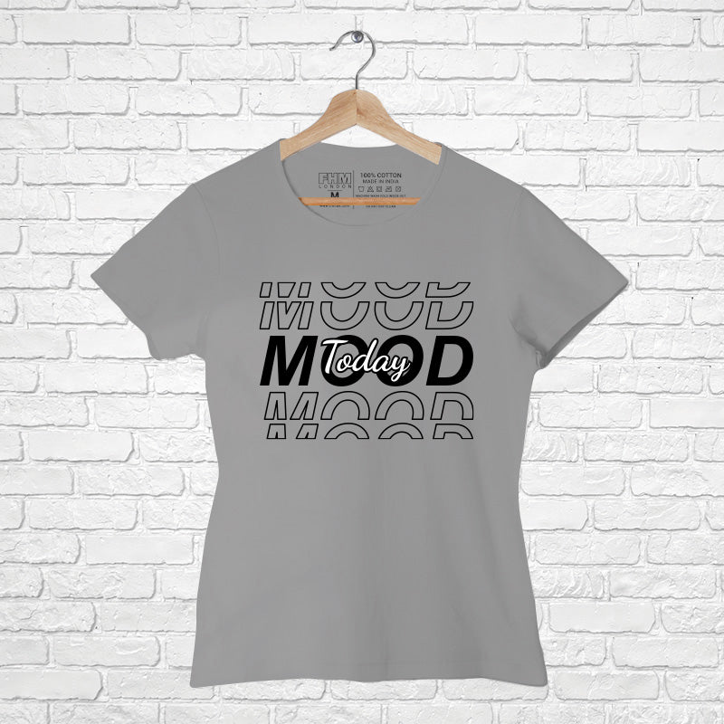 "MOOD TODAY", Women Half Sleeve T-shirt - FHMax.com