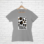 Toxic, Women Half Sleeve T-shirt - FHMax.com