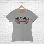 "IMPOSSIBLE IS NOTHING", Women Half Sleeve T-shirt - FHMax.com