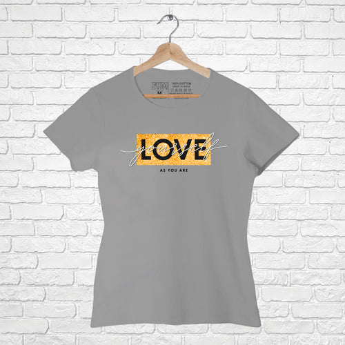 "LOVE YOURSELF AS YOU ARE", Women Half Sleeve T-shirt - FHMax.com