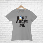 "Don't Angry Me", Women Half Sleeve T-shirt - FHMax.com