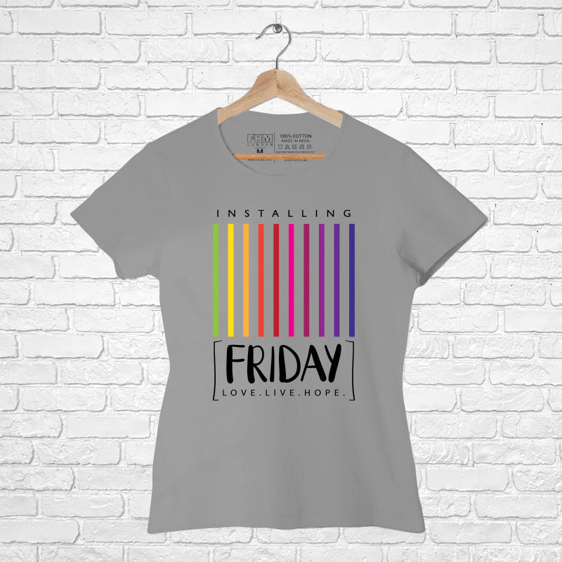 Friday, Women Half Sleeve T-shirt - FHMax.com